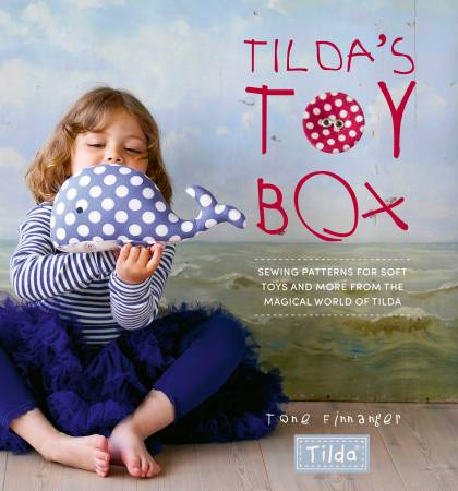 Tilda's Toy Box: Sewing Patterns for Soft Toys and More from the Magical World of Tilda [Book]