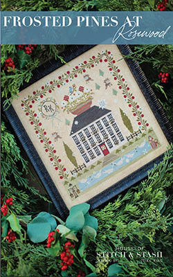 Frosted Pines At Rosewood pattern by House of Stitch & Stash