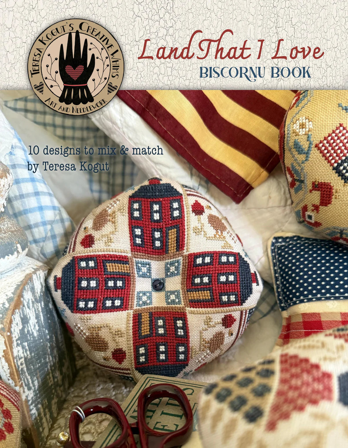 Teresa Kogut's 'Land That I Love' biscornu book featuring 10 mix & match designs, colorful embroidery patterns.
